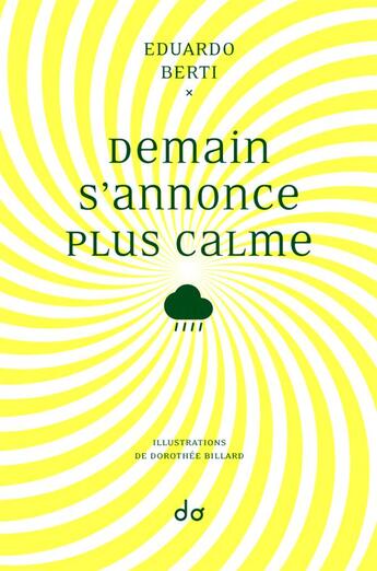 Couverture du livre « Demain s'annonce plus calme » de Eduardo Berti et Dorothee Billard aux éditions Editions Do