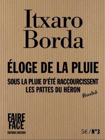 Couverture du livre « Éloge de la pluie : sous la pluie d'été raccourcissent les pattes du héron » de Itxaco Borda aux éditions Zortziko