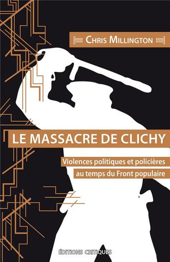 Couverture du livre « Le massacre de clichy - violences politiques et policieres au temps du front populaire » de Moriyama aux éditions Editions Critiques