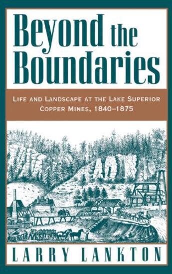 Couverture du livre « Beyond the Boundaries: Life and Landscape at the Lake Superior Copper » de Lankton Larry D aux éditions Oxford University Press Usa