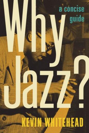 Couverture du livre « Why Jazz?: A Concise Guide » de Whitehead Kevin aux éditions Oxford University Press Usa