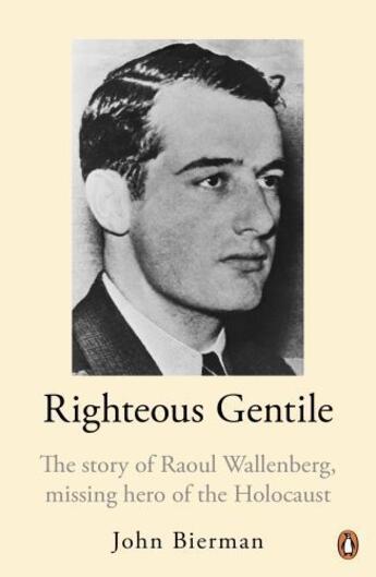 Couverture du livre « Righteous Gentile: The Story Of Raoul Wallenberg, Missing Hero Of The Holocaust » de Bierman John aux éditions Adult Pbs