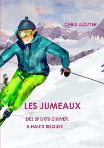 Couverture du livre « Les jumeaux des sports d'hiver a hauts risques » de Lecuyer Chris aux éditions Lulu