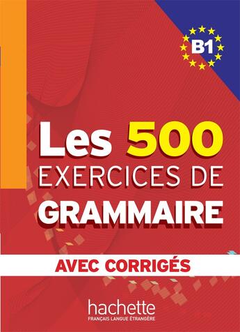 Couverture du livre « Les 500 Exercices de Grammaire - Livre + corrigés intégrés (B1) » de Dominique Jennepin et Yvonne Delatour et Marie-Pierre Caquineau-Gündüz et Françoise Lesage-Langot aux éditions Hachette Fle