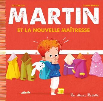 Couverture du livre « Martin et la nouvelle maîtresse » de Carine Hinder et Till The Cat aux éditions Hachette Enfants