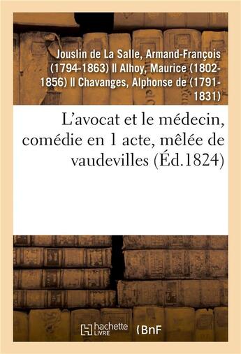 Couverture du livre « L'avocat et le medecin, comedie en 1 acte, melee de vaudevilles » de Jouslin De La Salle aux éditions Hachette Bnf