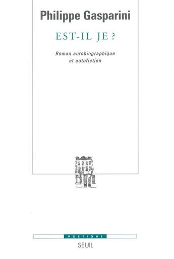 Couverture du livre « Revue poétique : est-il je ? roman autobiographique et autofiction » de Philippe Gasparini aux éditions Seuil