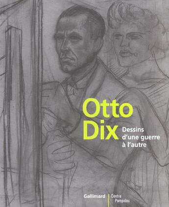 Couverture du livre « Otto dix. dessins d'une guerre a l'autre » de Collectif Gallimard aux éditions Gallimard