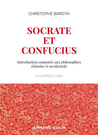 Couverture du livre « Socrate et Confucius ; introduction comparée aux philosophies chinoises et occidentales » de Christophe Bardyn aux éditions Armand Colin