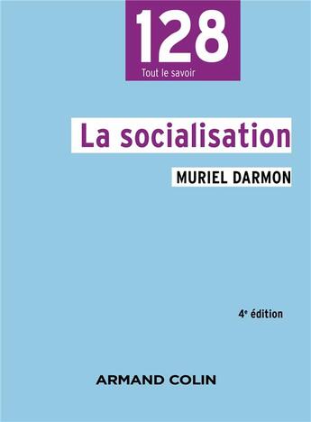 Couverture du livre « La socialisation (4e édition) » de Muriel Darmon aux éditions Armand Colin