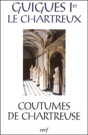 Couverture du livre « Coutumes de chartreuse » de Guigues 1er aux éditions Cerf