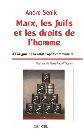 Couverture du livre « Marx, les juifs et les droits de l'homme ; à l'origine de la catastrophe communiste » de Andre Senik aux éditions Denoel