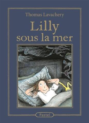 Couverture du livre « Lilly sous la mer » de Thomas Lavachery aux éditions Ecole Des Loisirs