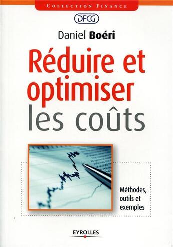 Couverture du livre « Réduire et optimiser les coûts ; méthodes, outils et exemples » de Daniel Boeri aux éditions Eyrolles