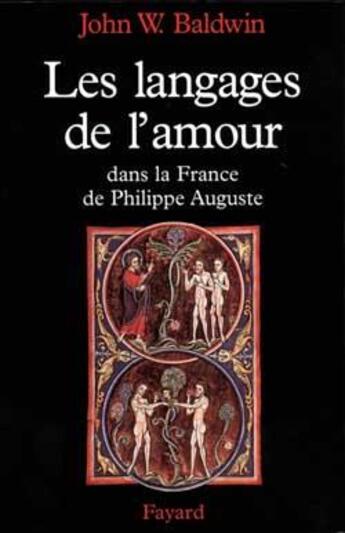 Couverture du livre « Les langages de l'amour dans la France de Philippe Auguste » de John W. Baldwin aux éditions Fayard