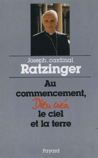 Couverture du livre « Au commencement, Dieu créa le ciel et la terre » de Joseph Ratzinger aux éditions Fayard
