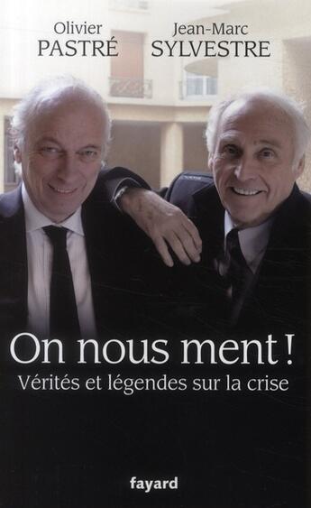 Couverture du livre « On nous ment ! vérités et légendes sur la crise » de Olivier Pastre et Jean-Marc Sylvestre aux éditions Fayard