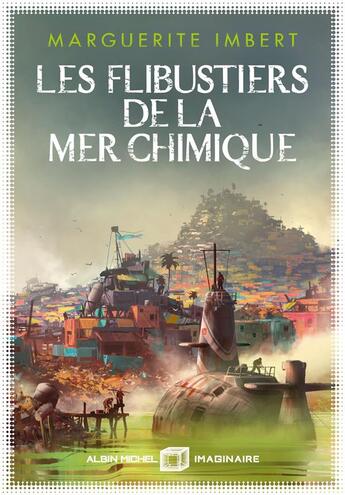 Couverture du livre « Les Filibustiers de la mer chimique » de Marguerite Imbert aux éditions Albin Michel