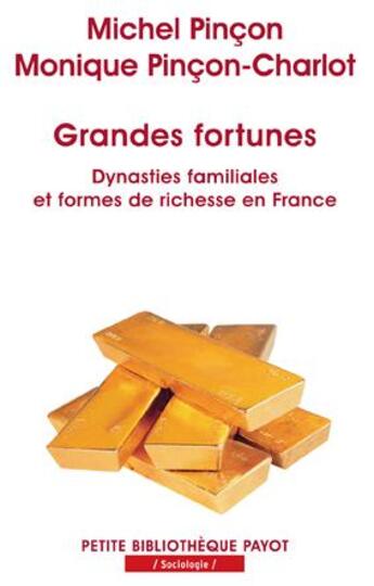 Couverture du livre « Grandes fortunes ; dynasties familiales et formes de richesse en france » de Michel Pincon et Monique Pincon-Charlot aux éditions Payot