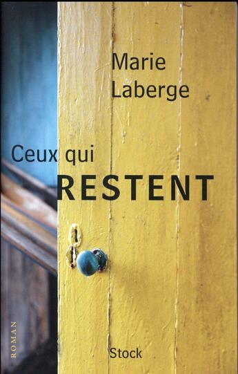 Couverture du livre « Ceux qui restent » de Marie Laberge aux éditions Stock