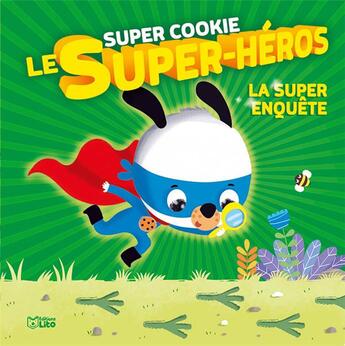 Couverture du livre « Super Cookie le super-héros ; la super enquête » de  aux éditions Lito