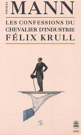 Couverture du livre « Les confessions du chevalier d'industrie felix krull » de Thomas Mann aux éditions Le Livre De Poche