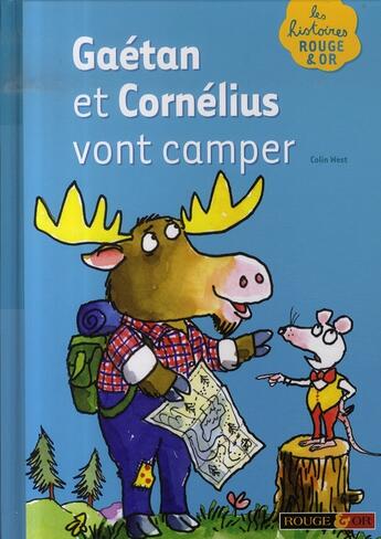 Couverture du livre « Gaétan et Cornélius vont camper » de Colin West aux éditions Rouge Et Or