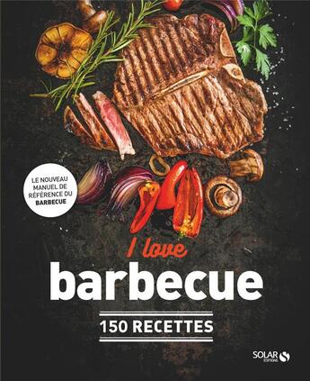 Couverture du livre « I love barbecue : 150 recettes » de Dorian Nieto et Kobus Botha aux éditions Solar