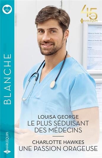 Couverture du livre « Le plus séduisant des médecins ; une passion orageuse » de Louisa George et Charlotte Hawkes aux éditions Harlequin