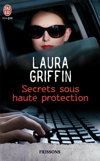 Couverture du livre « Secrets sous haute protection » de Laura Griffin aux éditions J'ai Lu