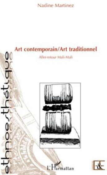 Couverture du livre « Art contemporain / art traditionnel ; aller-retour Mali-Mali » de Nadine Martinez aux éditions L'harmattan