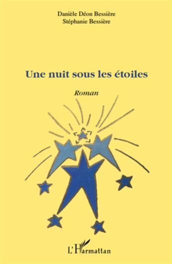 Couverture du livre « Une nuit sous les étoiles » de Daniele Deon-Bessiere et Stephanie Bessiere aux éditions L'harmattan