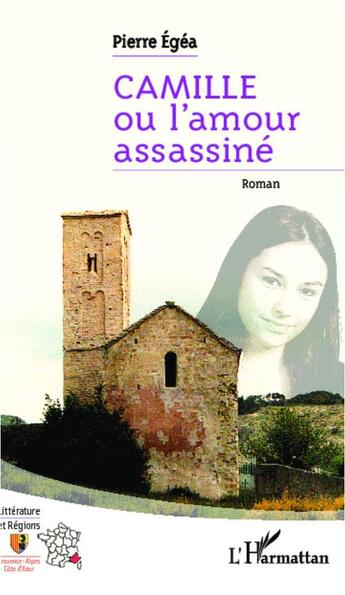 Couverture du livre « Camille ou l'amour assassiné » de Pierre Egea aux éditions L'harmattan