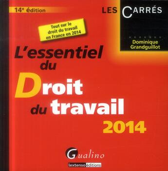 Couverture du livre « L'essentiel du droit du travail (édition 2014) » de Dominique Grandguillot aux éditions Gualino