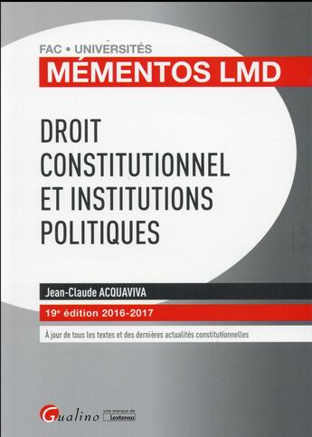 Couverture du livre « Droit constitutionnel et institutions politiques (édition 2016/2017) » de Jean-Claude Acquaviva aux éditions Gualino