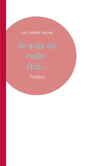 Couverture du livre « Je suis de celle qui... » de Lou Valérie Vernet aux éditions Books On Demand