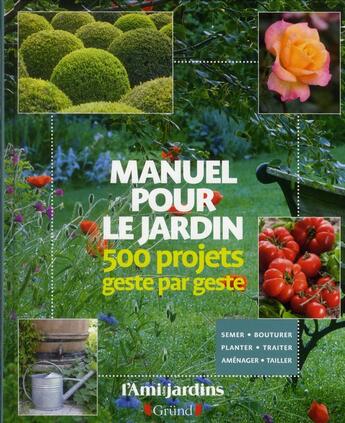 Couverture du livre « Manuel pour le jardin - 500 projets geste par geste » de Vialard/Loppe aux éditions Grund