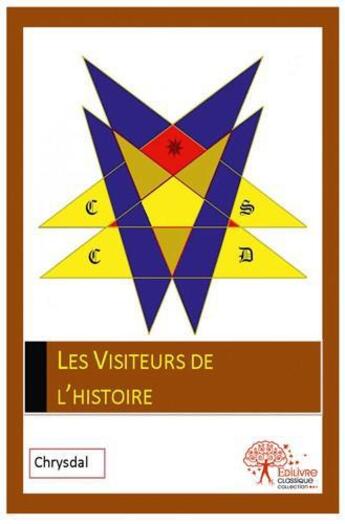 Couverture du livre « Les visiteurs de l'histoire » de Chrysdal aux éditions Edilivre