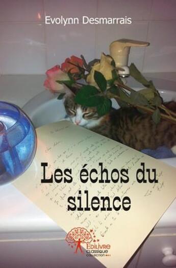 Couverture du livre « Les échos du silence » de Evolynn Desmarrais aux éditions Edilivre