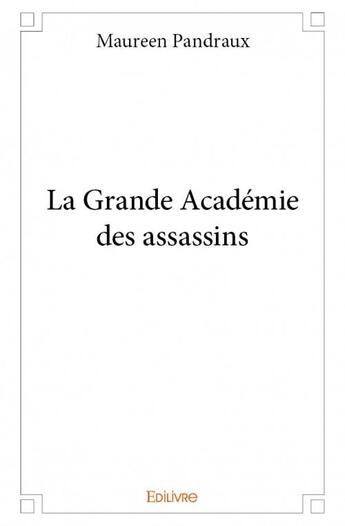 Couverture du livre « La grande académie des assassins » de Maureen Pandraux aux éditions Edilivre