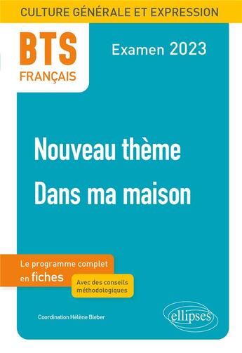 Couverture du livre « BTS français : culture générale et expression ; 1. nouveau thème 2. dans ma maison ; examen 2023 » de Helene Bieber aux éditions Ellipses