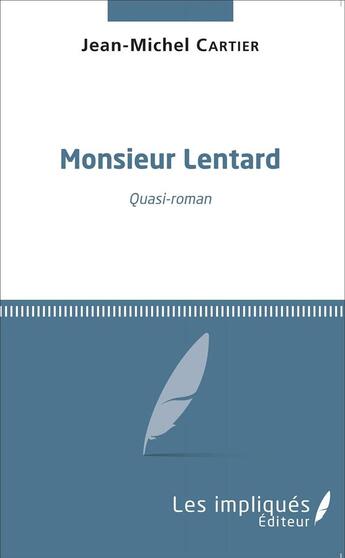 Couverture du livre « Monsieur Lentard ; quasi roman » de Jean-Michel Cartier aux éditions L'harmattan