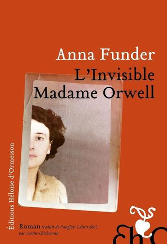 Couverture du livre « L'Invisible Madame Orwell » de Anna Funder aux éditions Heloise D'ormesson