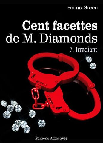 Couverture du livre « Cent facettes de M. Diamonds t.7 ; irradiant » de Emma Green aux éditions Editions Addictives