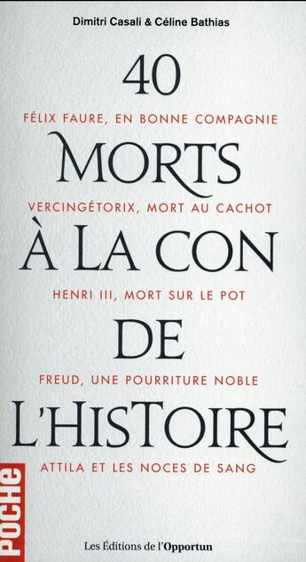 Couverture du livre « Les morts à la con de l'histoire » de Dimitri Casalli et Celine Bathias aux éditions L'opportun