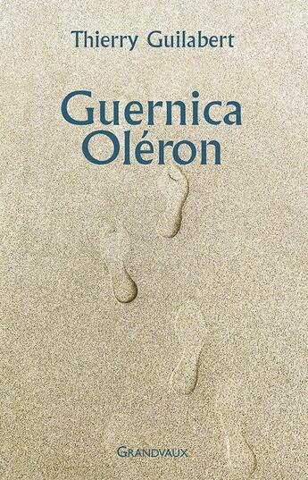 Couverture du livre « Guernica Oléron » de Thierry Guilabert aux éditions Grandvaux