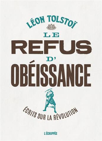 Couverture du livre « Le refus de l'obeissance ; écrits sur la révolution » de Leon Tolstoi aux éditions L'echappee