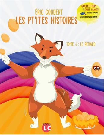 Couverture du livre « Les pt'ites histoire Tome 4 : le renard » de Coudert Eric aux éditions Editions Lc