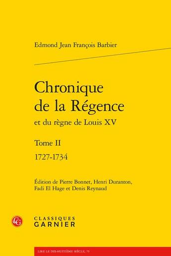 Couverture du livre « Chronique de la Régence et du règne de Louis XV t.2 : 1727-1734 » de Edmond-Jean-Francois Barbier aux éditions Classiques Garnier