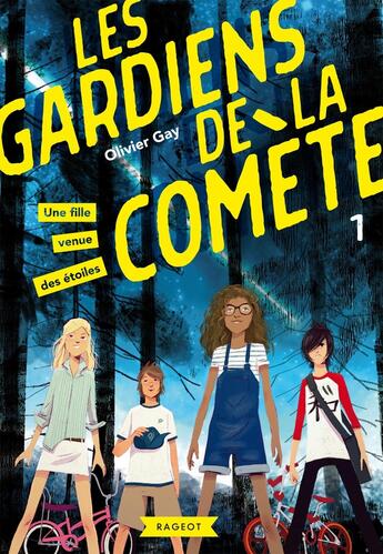 Couverture du livre « Les Gardiens de la comète Tome 1 : une fille venue des étoiles » de Olivier Gay aux éditions Rageot